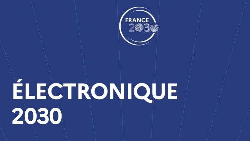 The Électronique 2030 program, launched in 2022, is part of the broader France 2030 initiative.