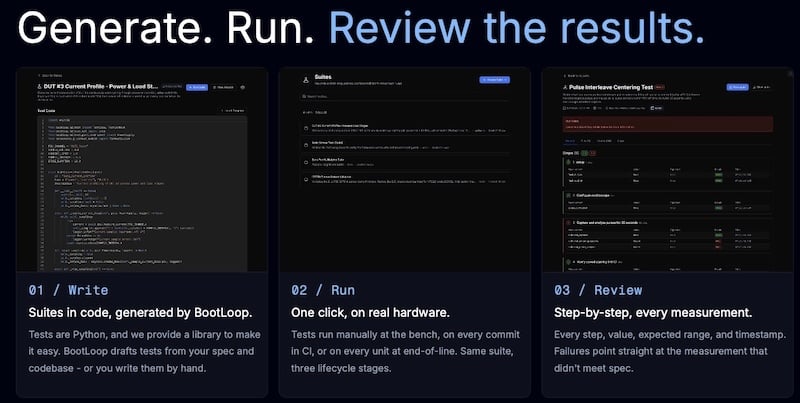 BootLoop Test generates your test suite, runs it on real hardware, and lets you review the results. 