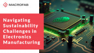 Navigating Sustainability Challenges in Electronics Manufacturing