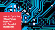 How to Optimize PCBA Power Transfer with Parallel Impedance