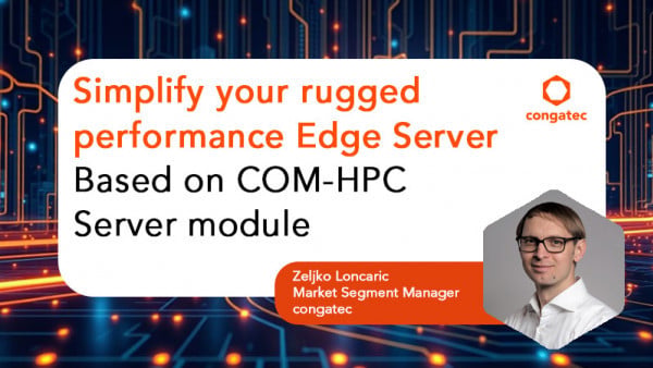 Simplify Your Rugged Performance Edge Server, Based on COM-HPC Server Module