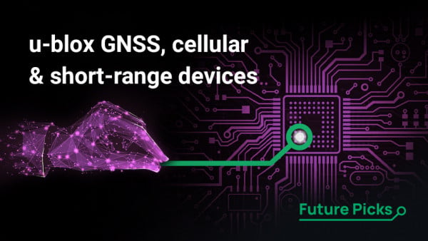 June Future Picks: u-blox GNSS, Cellular & Short-Range Devices