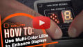 How To Use Multi Color LEDs to Enhance Displays