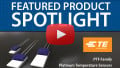 TE Connectivity Platinum Sensor | Featured Product Spotlight