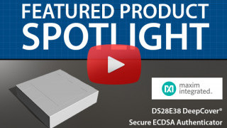 Maxim Integrated DS28E38 DeepCover Secure ECDSA Authenticator | Featured Product Spotlight