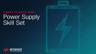 4 Ways to Build Your Power Supply Skill Set