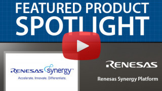 Renesas Synergy Platform | Featured Product Spotlight