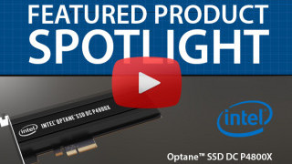 Intel Optane SSD DC P4800X Series | Featured Product Spotlight