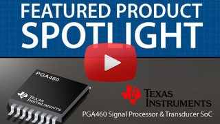 Texas Instruments PGA460 Signal Processor and Transducer SoC | Featured Product Spotlight