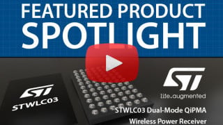 STMicro STWLC03 Dual Mode Qi/PMA Wireless Power Receiver | Featured Product Spotlight