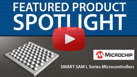 Microchip SAM L Series Microcontrollers | Featured Product Spotlight