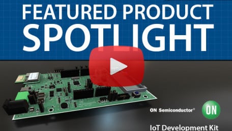 ON Semiconductor’s IoT Development Kit | Featured Product Spotlight