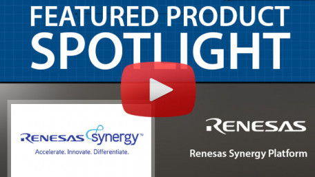 Renesas Synergy Platform | Featured Product Spotlight