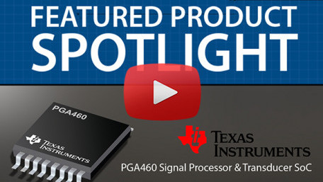 Texas Instruments PGA460 Signal Processor and Transducer SoC | Featured Product Spotlight