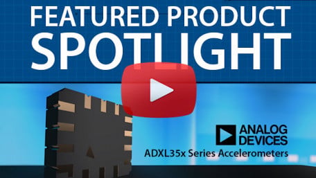 ADXL35x Series of Accelerometers from Analog Devices | Featured Product Spotlight