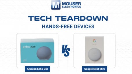Tech Teardown | Amazon Echo Dot vs Google Nest Mini | Mouser Electronics