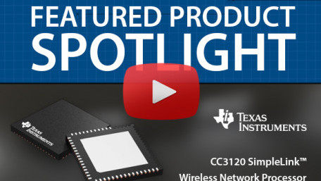 TI CC3120 SimpleLink Wireless Network Processor | Featured Product Spotlight